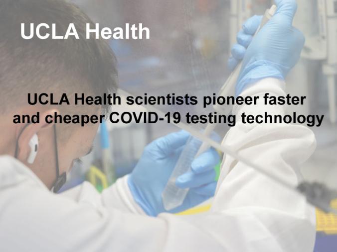 UCLA Health scientists pioneer faster and cheaper COVID-19 testing technology