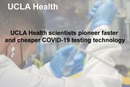 UCLA Health scientists pioneer faster and cheaper COVID-19 testing technology